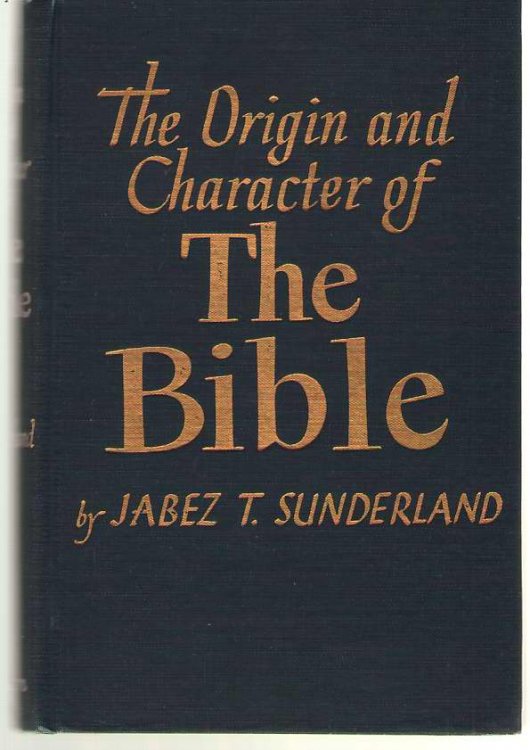 The Origin And Character Of The Bible And its Place Among the World's Sacred Books