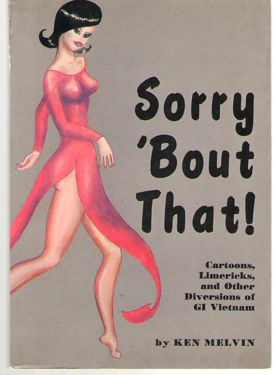 Sorry 'bout That! Cartoons, Limericks, and Other Diversions of Gi Vietnam