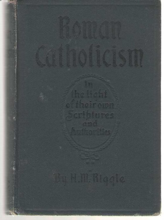 Roman Catholicism In the Light of Their Own Scriptures and Authorities