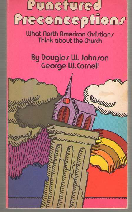 Punctured Preconceptions What North American Christians Think about the Church