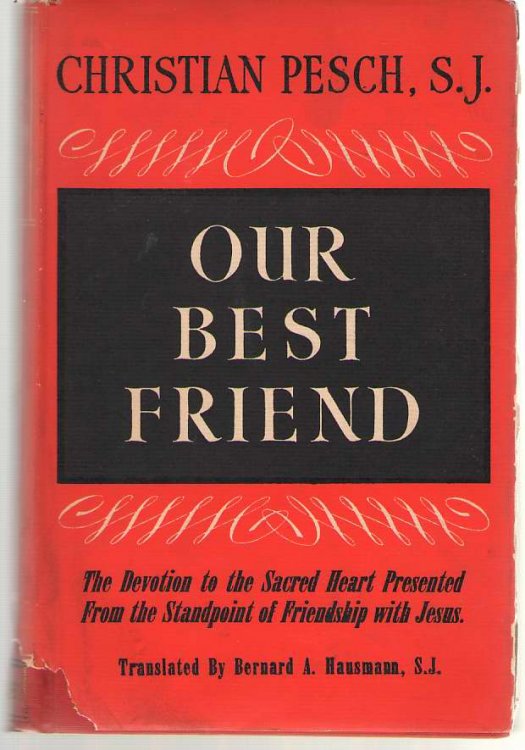 Our Best Friend The Devotion to the Sacred Heart Presented from the Standpoint of Friendship with Jesus
