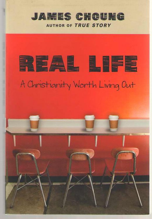 Real Life A Christianity Worth Living Out