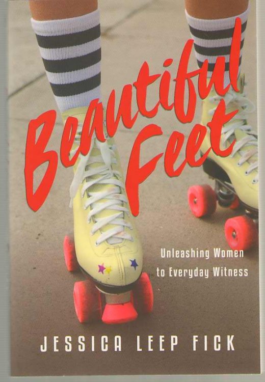 Beautiful Feet Unleashing Women to Everyday Witness