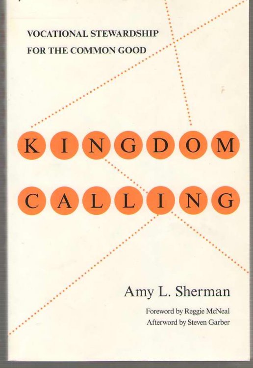 Kingdom Calling Vocational Stewardship for the Common Good