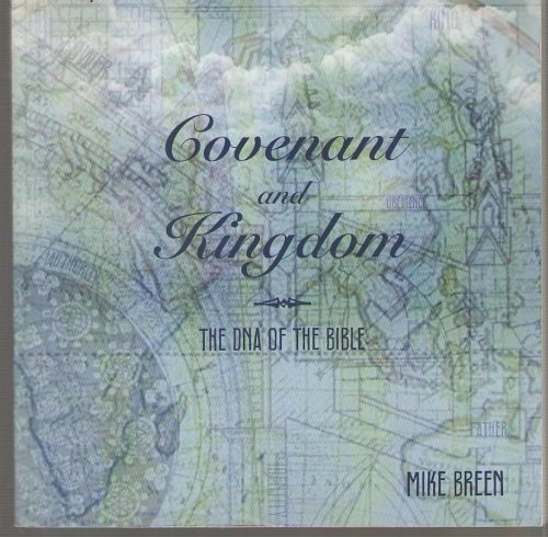 Covenant and Kingdom The Dna of the Bible