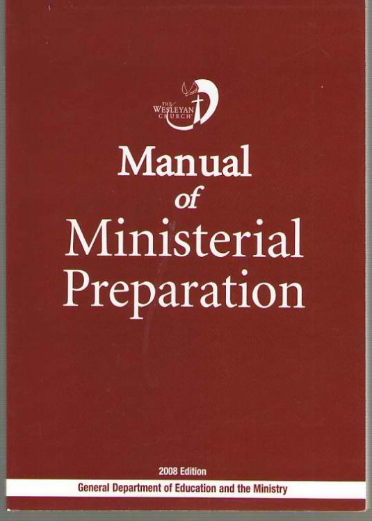 Manual of Ministerial Preparation by the General Dept of Education & the Ministry Wesleyan Church