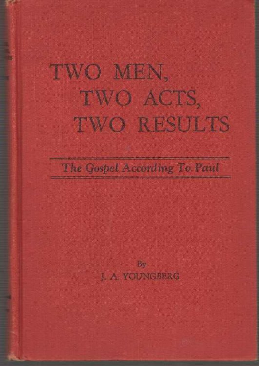 Two Men, Two Acts, Two Results The Gospel According to Paul