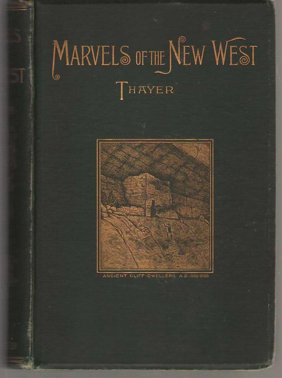 Marvels Of The New West A Vivid Portrayal of the Stupendous Marvels in the Vast Wonderland (6 Books in One Volume)