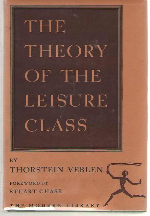 The Theory of the Leisure Class An Economic Study of Institutions