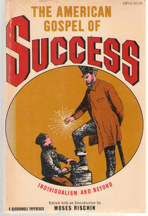The American Gospel Of Success Individualism and Beyond