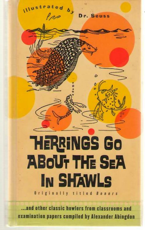 Herrings Go about the Sea in Shawls . .And Other Classic Howlers from Classrooms and Examination Papers. .
