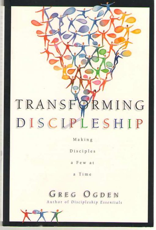 Transforming Discipleship Making Disciples a Few At a Time