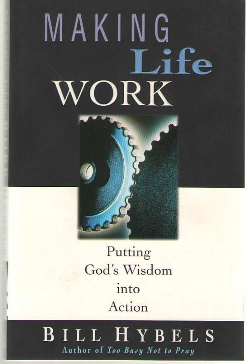 Making Life Work Putting God's Wisdom Into Action