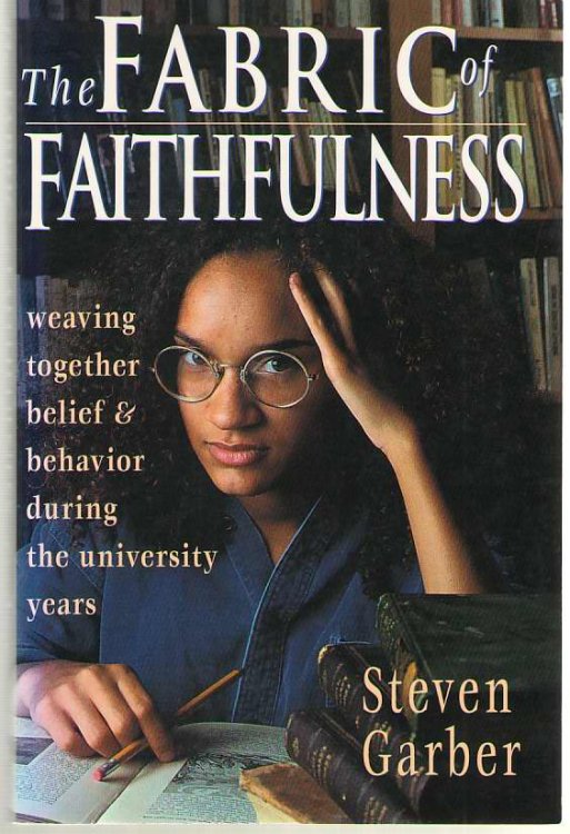 The Fabric of Faithfulness Weaving Together Belief and Behavior During the University Years