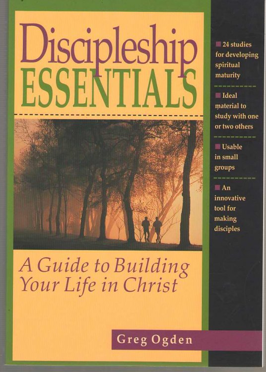 Discipleship Essentials A Guide to Building Your Life in Christ