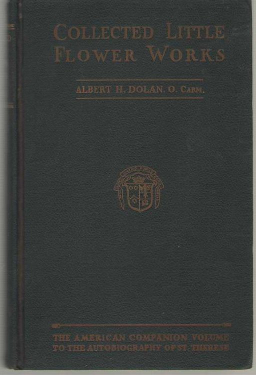 Collected Little Flower Works; A Compilation of Eight Popular Books The American Companion Volume to the Autobiography of St. Therese