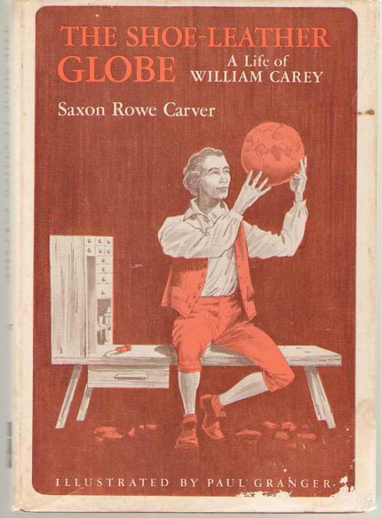 The Shoe-leather Globe A Life of William Carey