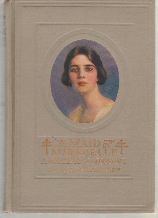 The Maid of Mirabelle A Romance of Lorraine