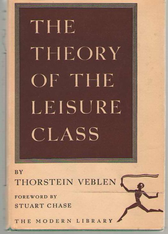 The Theory of the Leisure Class An Economic Study of Institutions