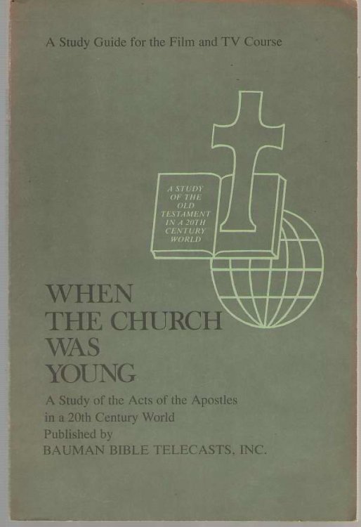 When the Church Was Young A Study of the Acts of the Apostles in a 20Th Century World