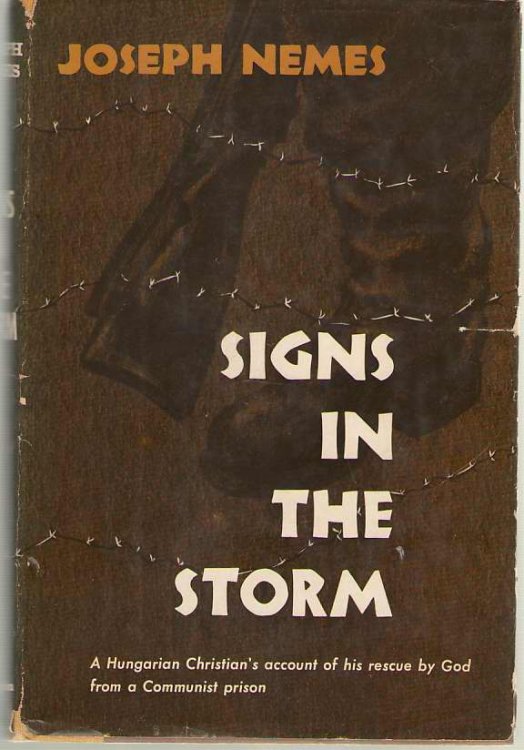 Signs in the Storm A Hungarian Christian's Account of His Rescue by God from a Communist Prison