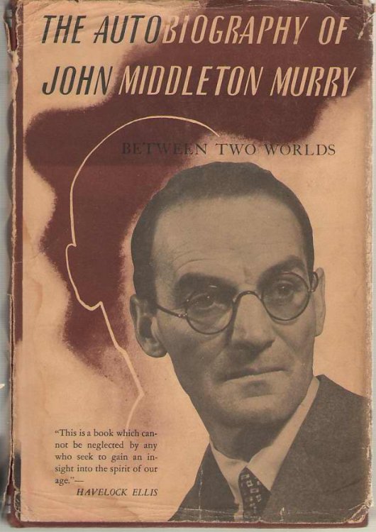 The Autobiography of John Middleton Murry Between Two Worlds