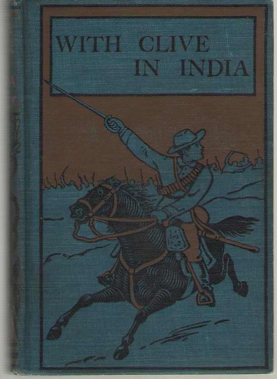 With Clive In India Or the Beginnings of an Empire