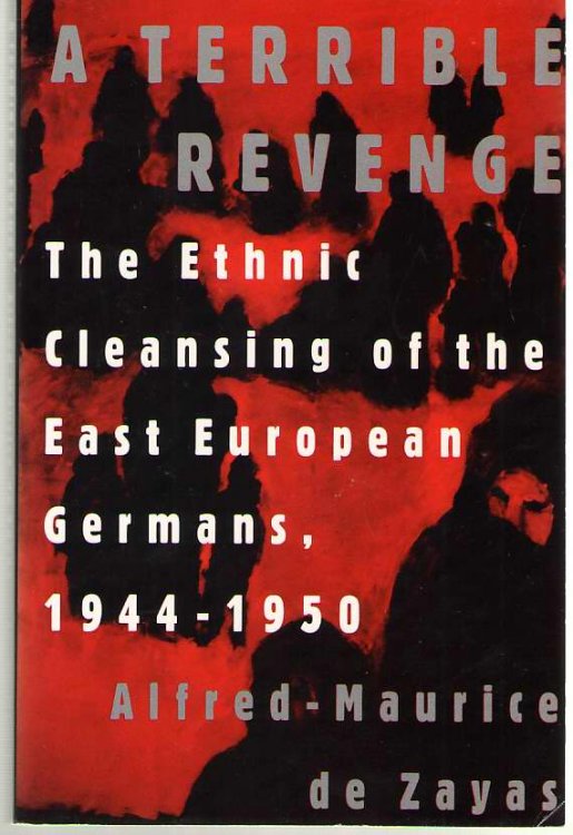 A Terrible Revenge The Ethnic Cleansing of the East European Germans, 1944 - 1950