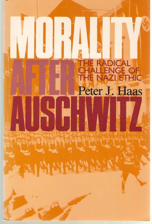 Morality after Auschwitz The Radical Challenge of the Nazi Ethic