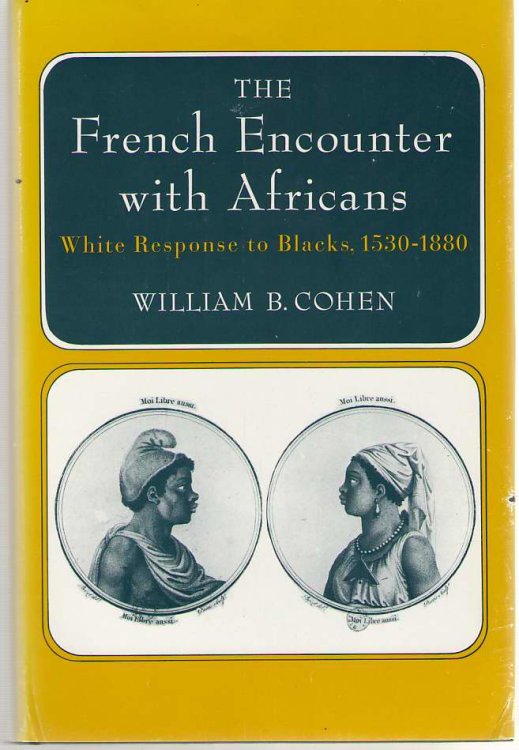 The French Encounter with Africans White Response to Blacks, 1530-1880