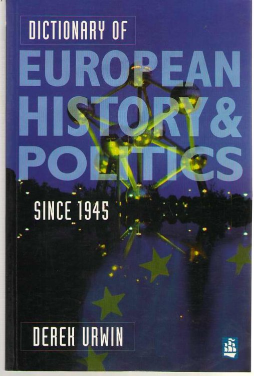Dictionary of European History and Politics 1945-1995