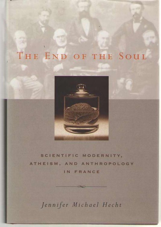 The End of the Soul Scientific Modernity, Atheism, and Anthropology in France