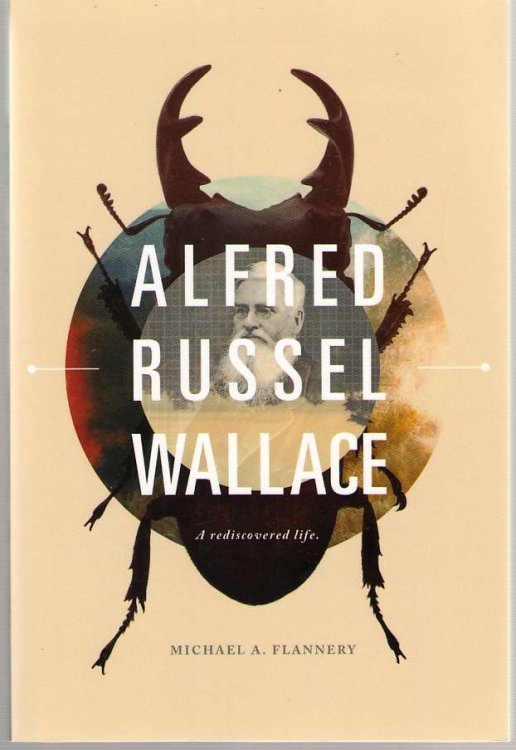 Alfred Russel Wallace A Rediscovered Life