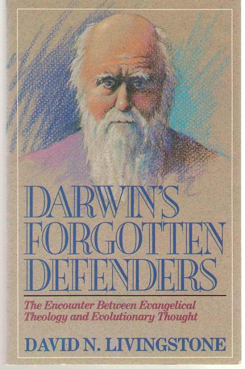 Darwin's Forgotten Defenders The Encounter between Evangelical Theology and Evolutionary Thought