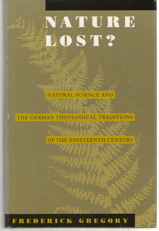 Nature Lost Natural Science and the German Theological Traditions of the Nineteenth Century