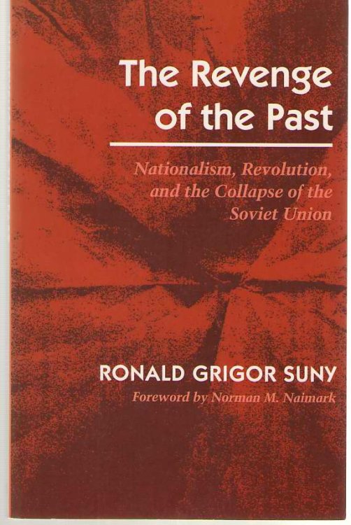 The Revenge of the Past Nationalism, Revolution, and the Collapse of the Soviet Union