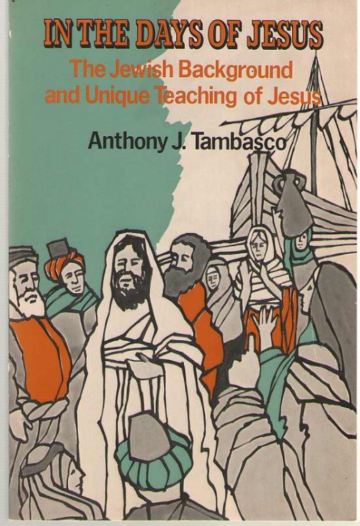 In the Days of Jesus The Jewish Background and Unique Teaching of Jesus