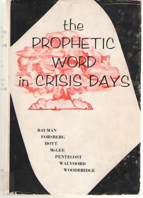 The Prophetic Word in Crisis Days Prophetic Messages Delivered At the West Coast Prophetic Congress in the Los Angeles, Calif. Area in Mid-1961