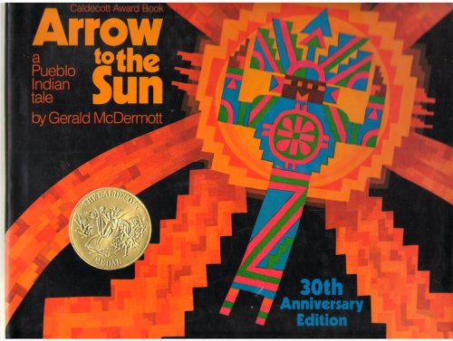 Arrow to the Sun A Pueblo Indian Tale