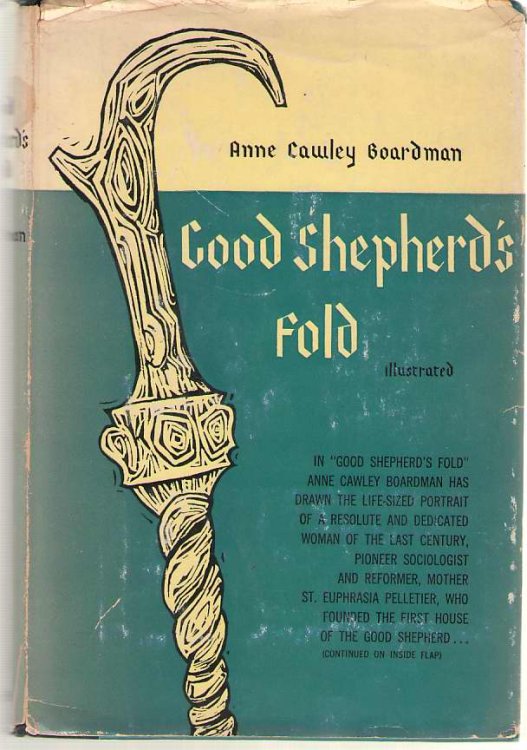 Good Shepherd's Fold; A Biography of St. Mary Euphrasia Pelletier, R. G. S. , Foundress of the Congregation of Our Lady of Charity of the Good Shepherd of Angers