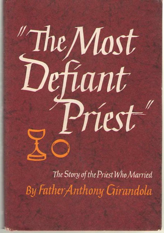 The Most Defiant Priest The Story of the Priest Who Married