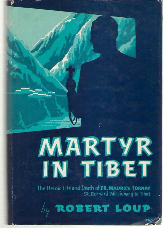 Martyr in Tibet The Heroic Life and Death of Fr. Maurice Tounay, St. Bernard Missionary to Tibet
