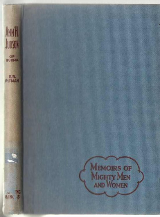 Ann H. Judson; Missionary Heroine of Burma