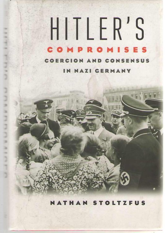 Hitler's Compromises Coercion and Consensus in Nazi Germany