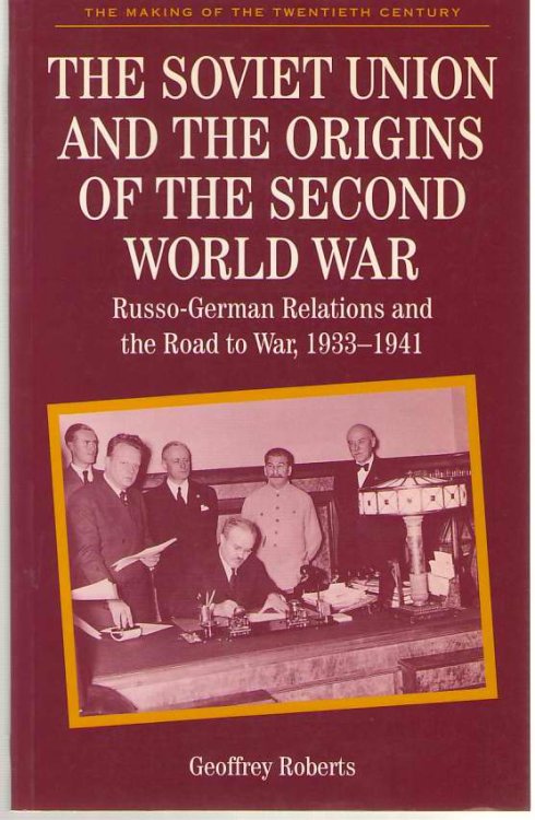 The Soviet Union and the Origins of the Second World War Russo-German Relations and the Road to War, 1933-1941