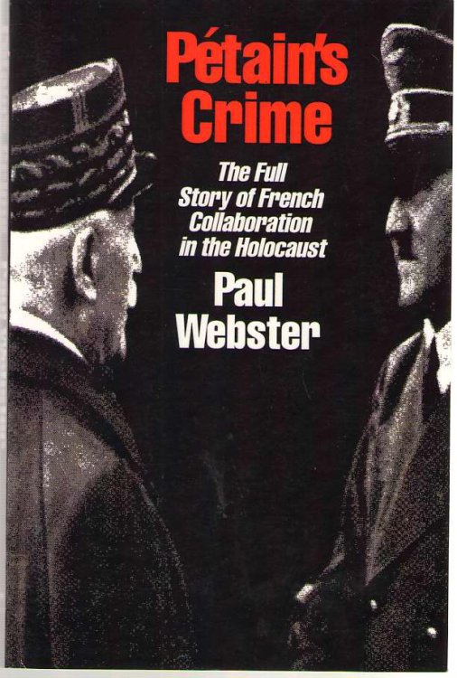 Petain's Crime The Complete Story of French Collaboration in the Holocaust