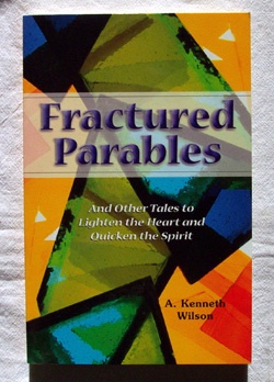 Fractured Parables And Other Tales to Light the Heart and Quicken the Spirit