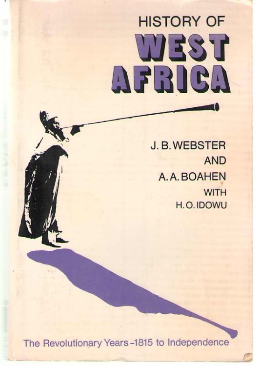 History Of West Africa The Revolutionary Years--1815 to Independence