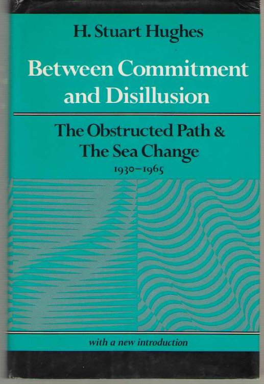 Between Commitment and Disillusion The Obstructed Path and the Sea Change, 19301965