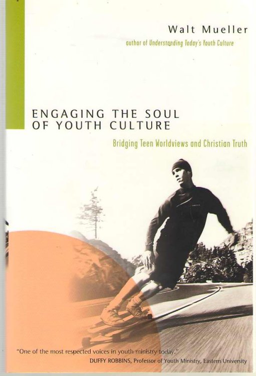 Engaging the Soul of Youth Culture Bridging Teen Worldviews and Christian Truth